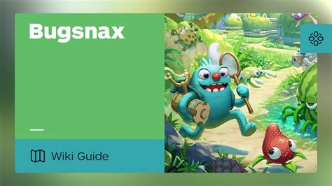 Bugsnax Walkthrough & Guide